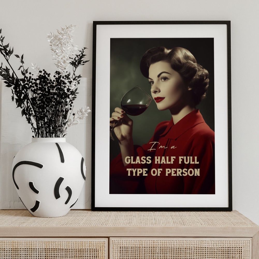I'm a glass half full type of person - Art Print by Andreas Magnusson