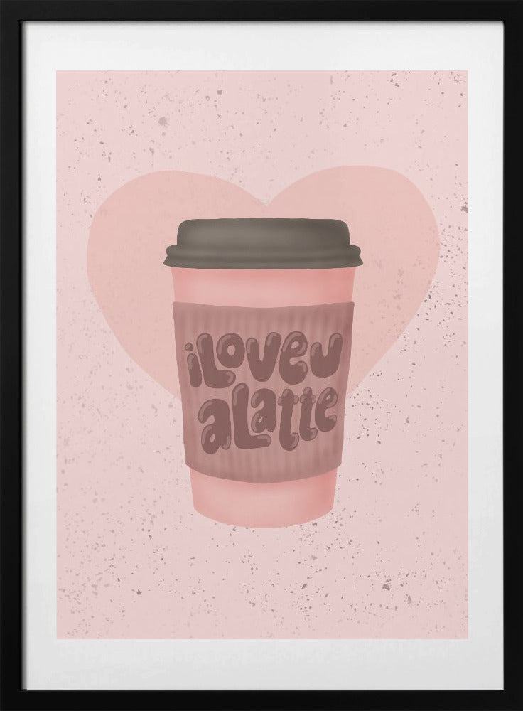 Love you a Latte - Art Print by Aminah Eleonora