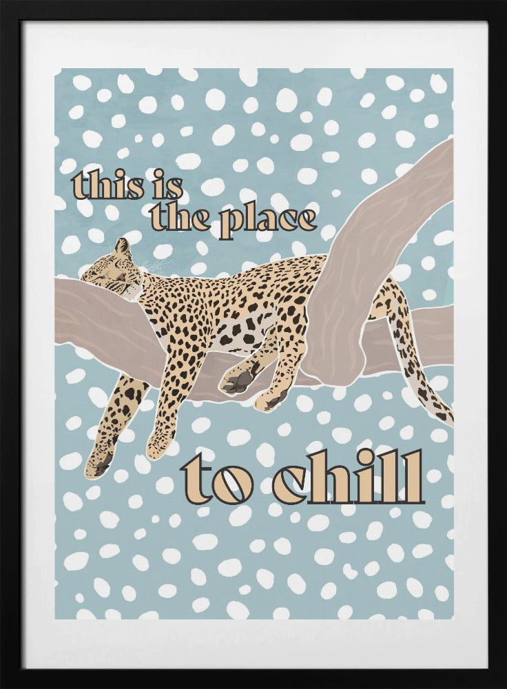 This Is the Place To Chill Leopard Kids Print - Art Print by Sarah Manovski