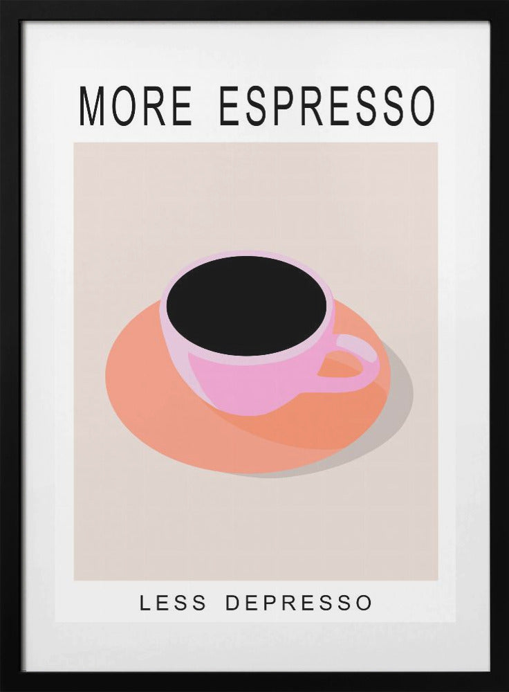 More Espresso Less Depresso - Art Print by ByKammille