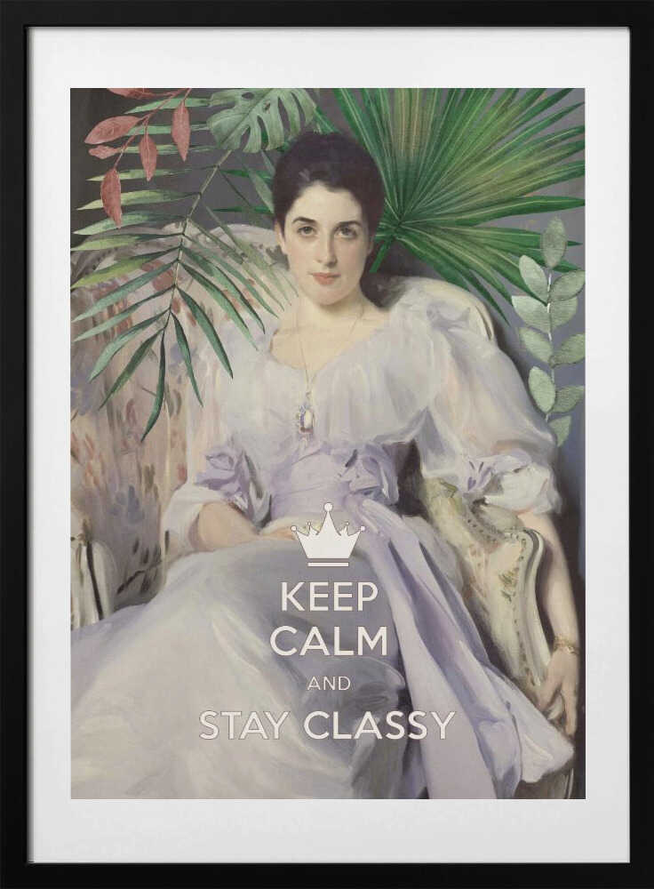 Keep Calm and Stay Classy, Lady Agnew - Art Print by amini54
