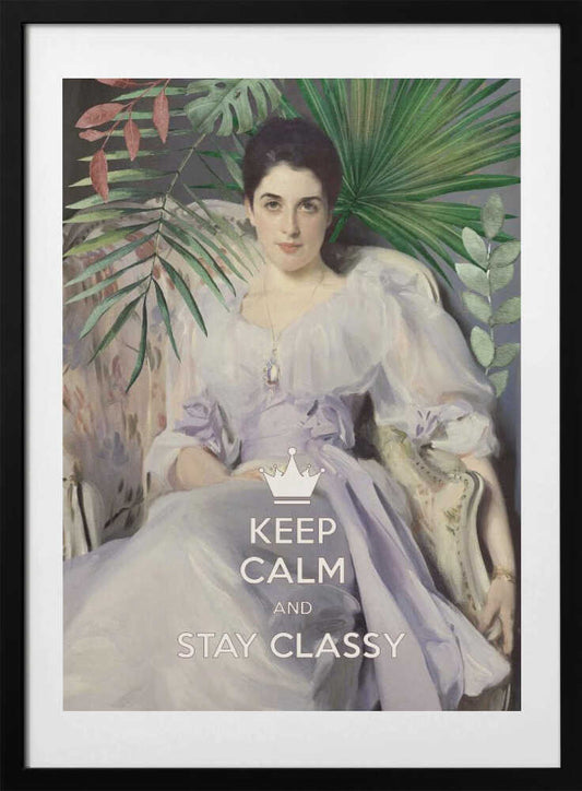Keep Calm and Stay Classy, Lady Agnew - Art Print by amini54