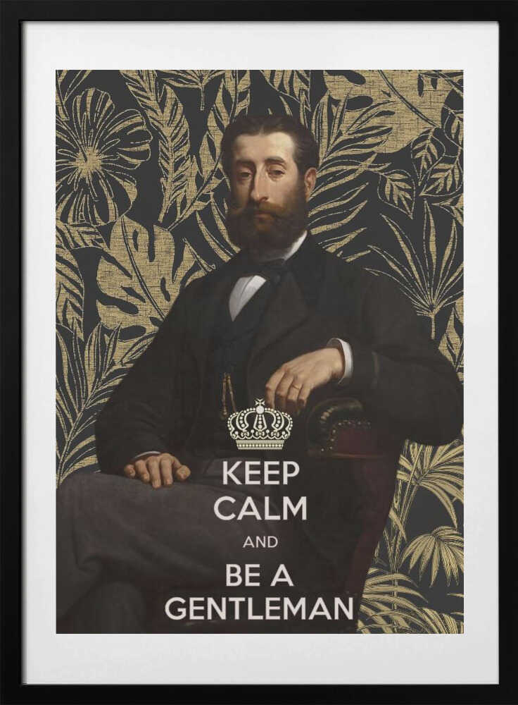 Keep Calm and Be a Gentleman - Art Print by amini54