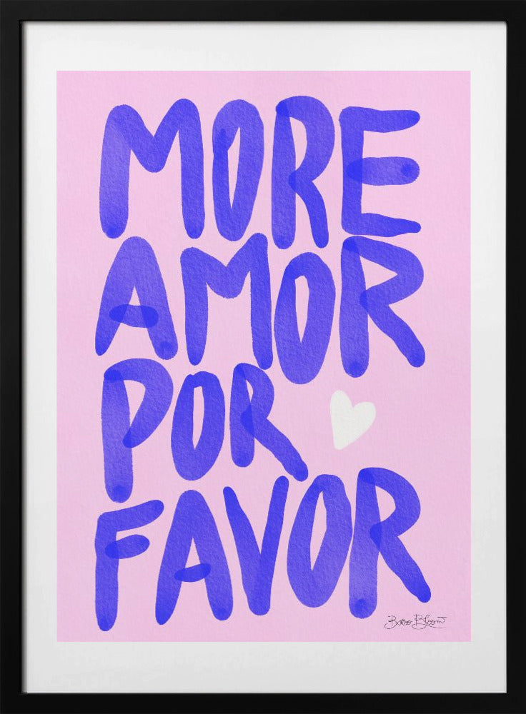 More Amor Por Favor - Art Print by Baroo Bloom