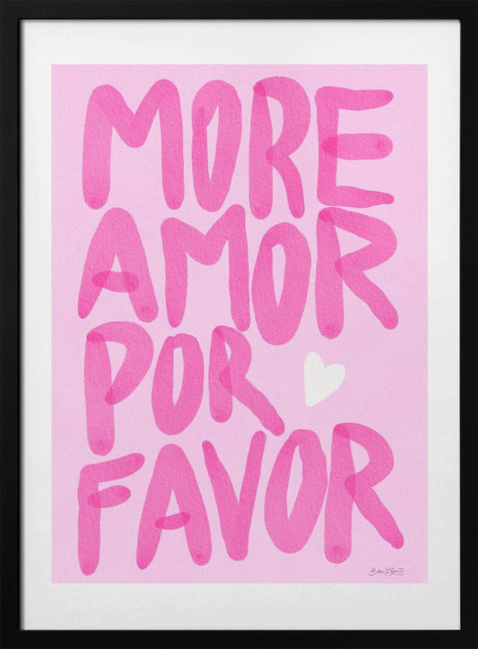 More Amor Por Favor - Art Print by Baroo Bloom