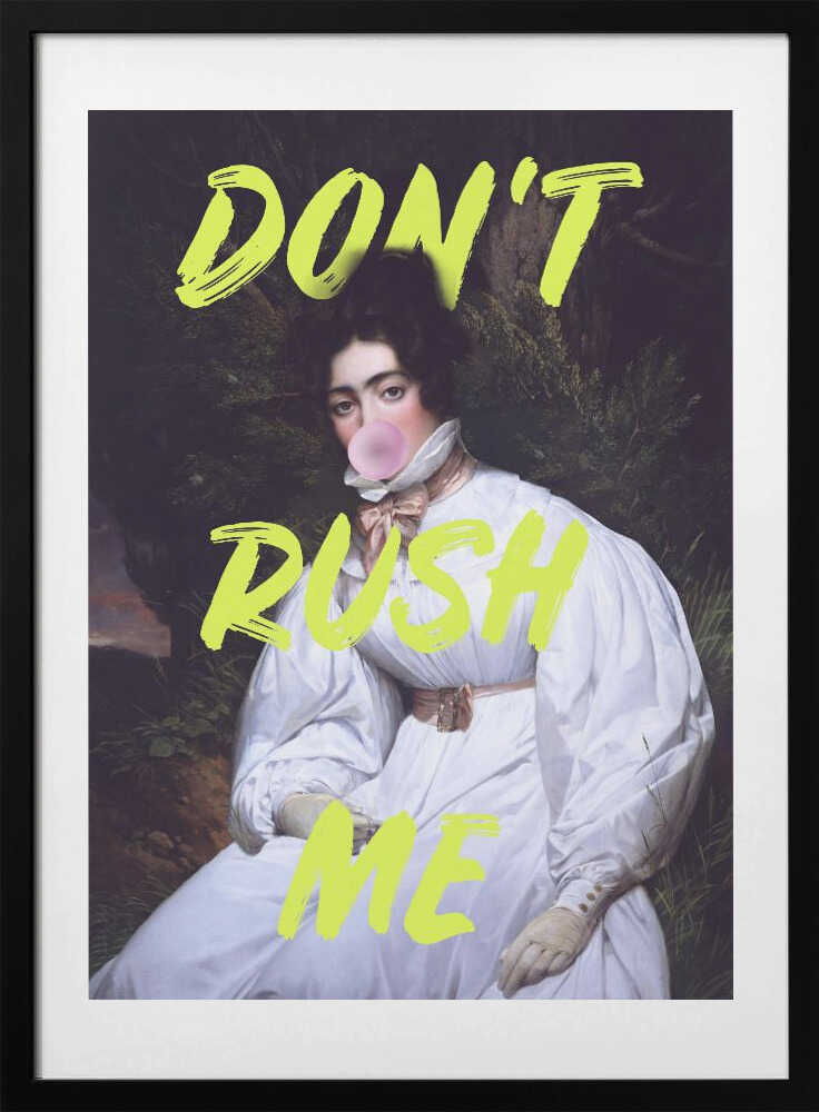 Don't Rush Me Bubble-Gum Art - Art Print by Talitha McQueen