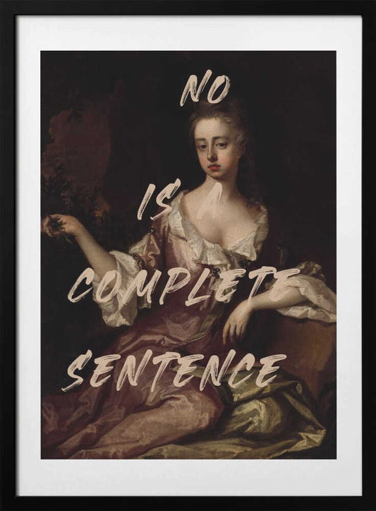 No Is Complete Sentence - Art Print by The Art Concept