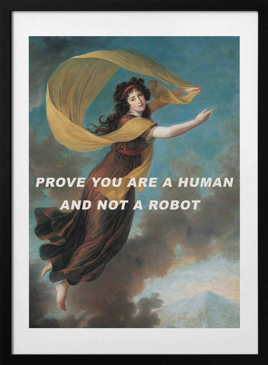 Prove you are a human and not a robot. - Art Print by The Art Concept
