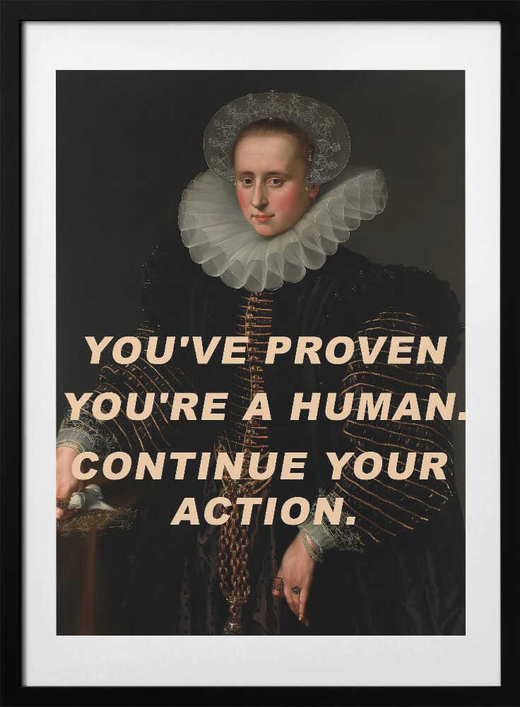 You've proven you're a human. Continue your action. - Art Print by The Art Concept