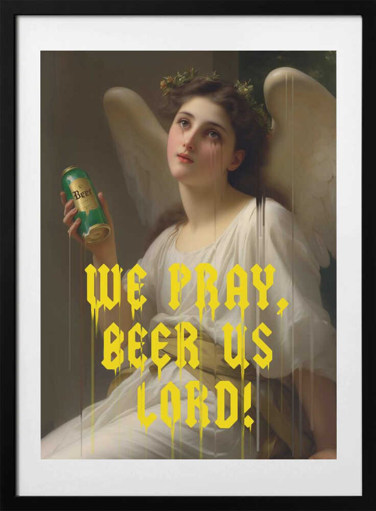 We Pray Beer Us Lord - Art Print by Dikhotomy