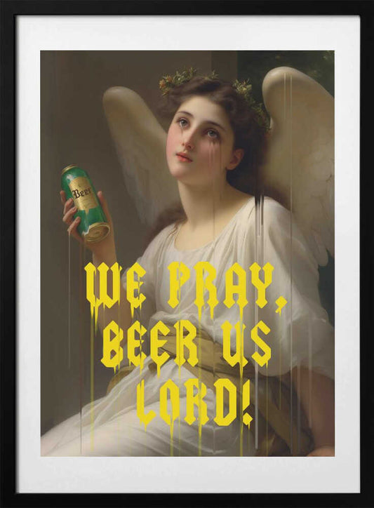 We Pray Beer Us Lord - Art Print by Dikhotomy