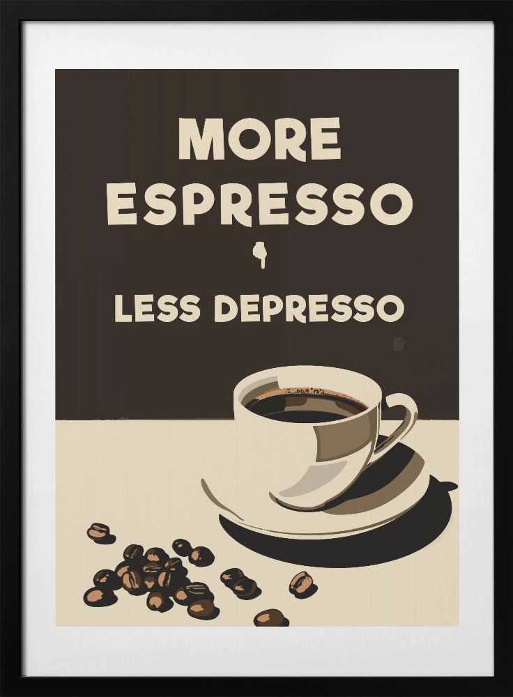 More Espresso - Less Depresso - Art Print by Andreas Magnusson