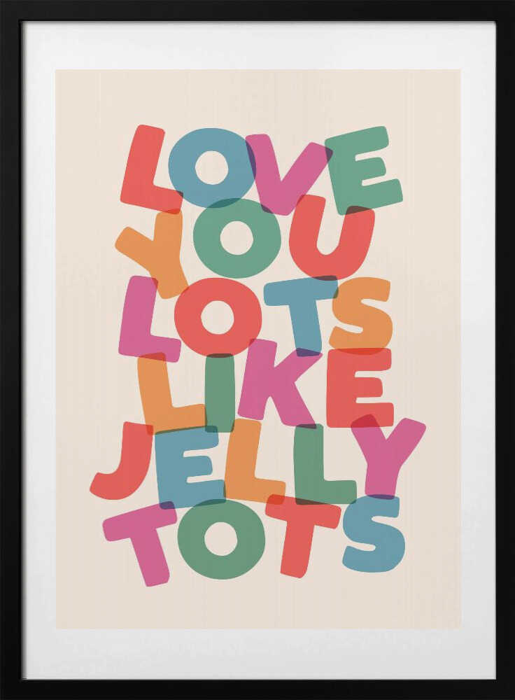 Love You Lots Like Jelly Tots F9ecde - Art Print by Brett Wilson