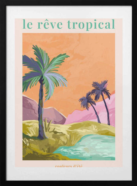 Le Rêve Tropical - Palmtrees - Art Print by Goed Blauw Travel Poster