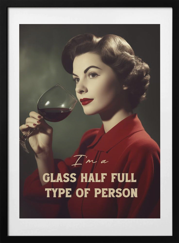 I'm a glass half full type of person - Art Print by Andreas Magnusson