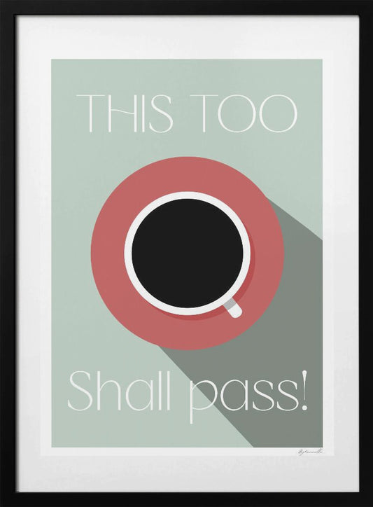 This Too Shall Pass - Art Print by ByKammille