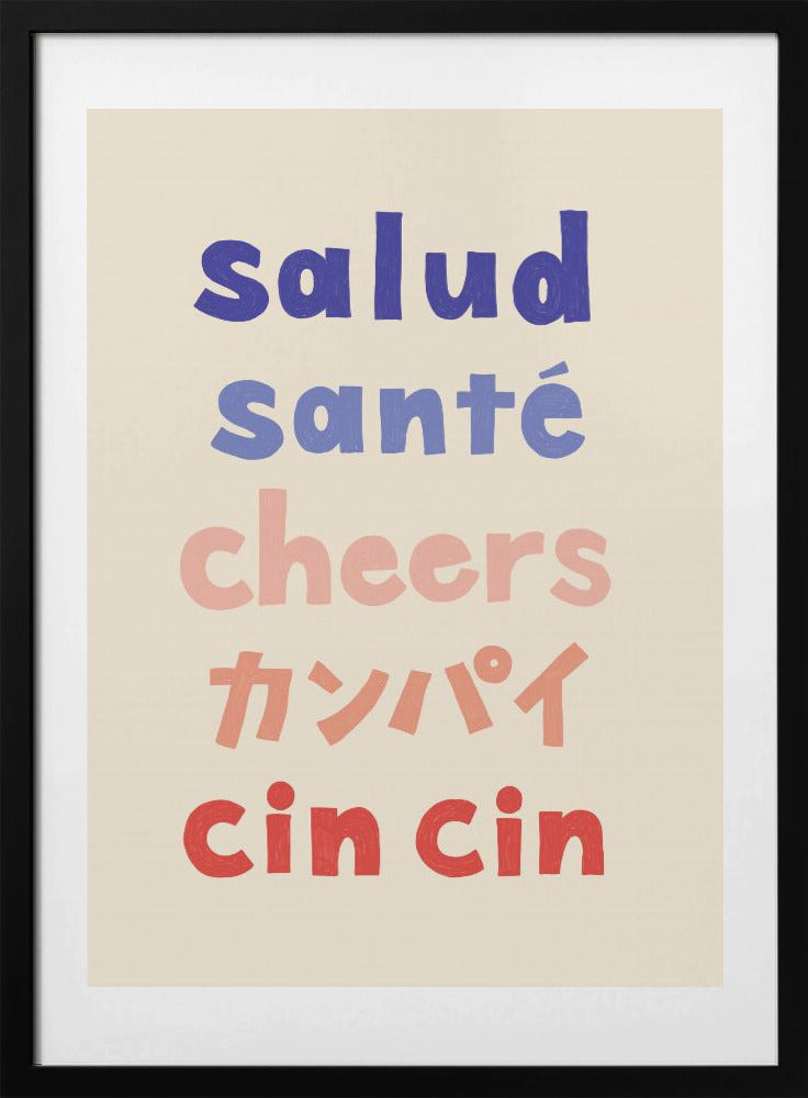 Cheers Typography - Salud Santé Cheers Kanpai Cin cin - Art Print by Rio Soléy
