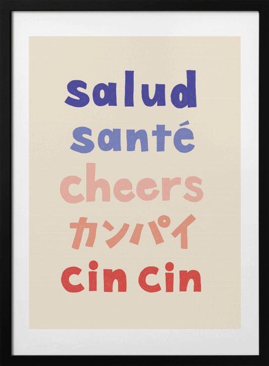 Cheers Typography - Salud Santé Cheers Kanpai Cin cin - Art Print by Rio Soléy