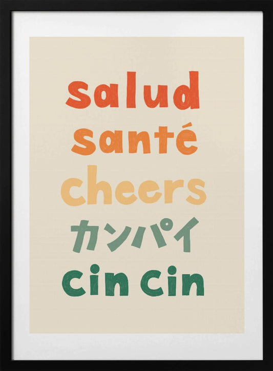 Cheers Typography - Salud Santé Cheers Kanpai Cin cin - Art Print by Rio Soléy