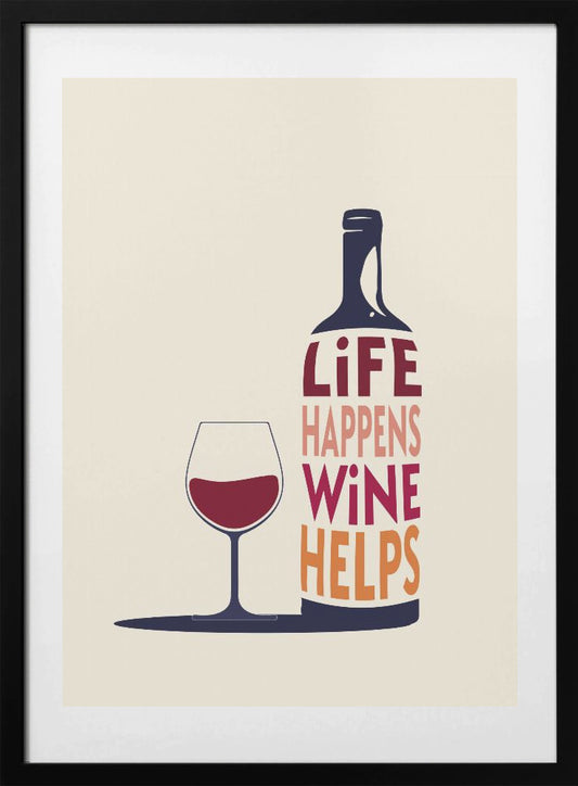 Life Happens, Wine Helps - Wine Quote - Art Print by Rio Soléy