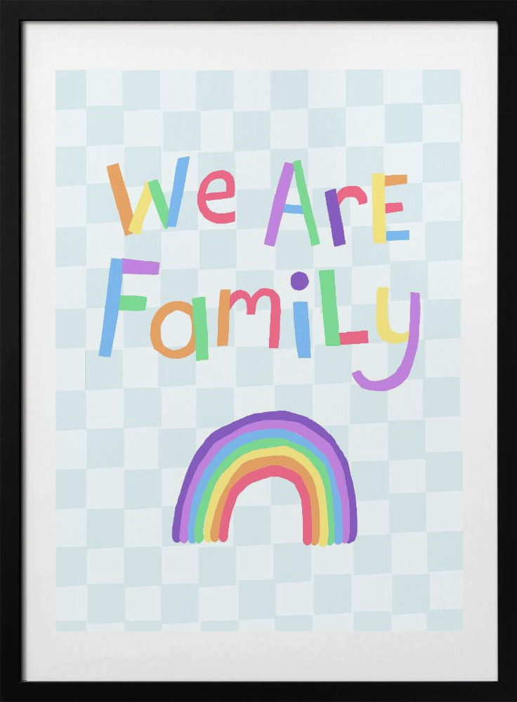 We Are Family in colorful letters above a rainbow - Art Print by Carla Daly