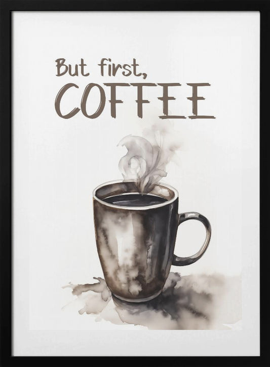 But First, Coffee - Art Print by Andreas Magnusson