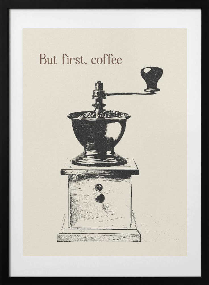 But First, Coffee - Art Print by Andreas Magnusson