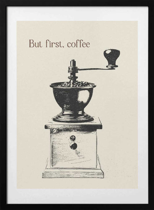 But First, Coffee - Art Print by Andreas Magnusson
