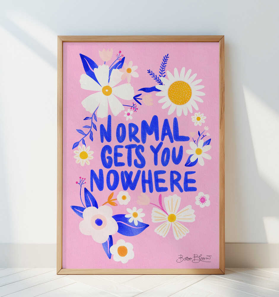 Normal Gets You Nowhere - Art Print by Baroo Bloom