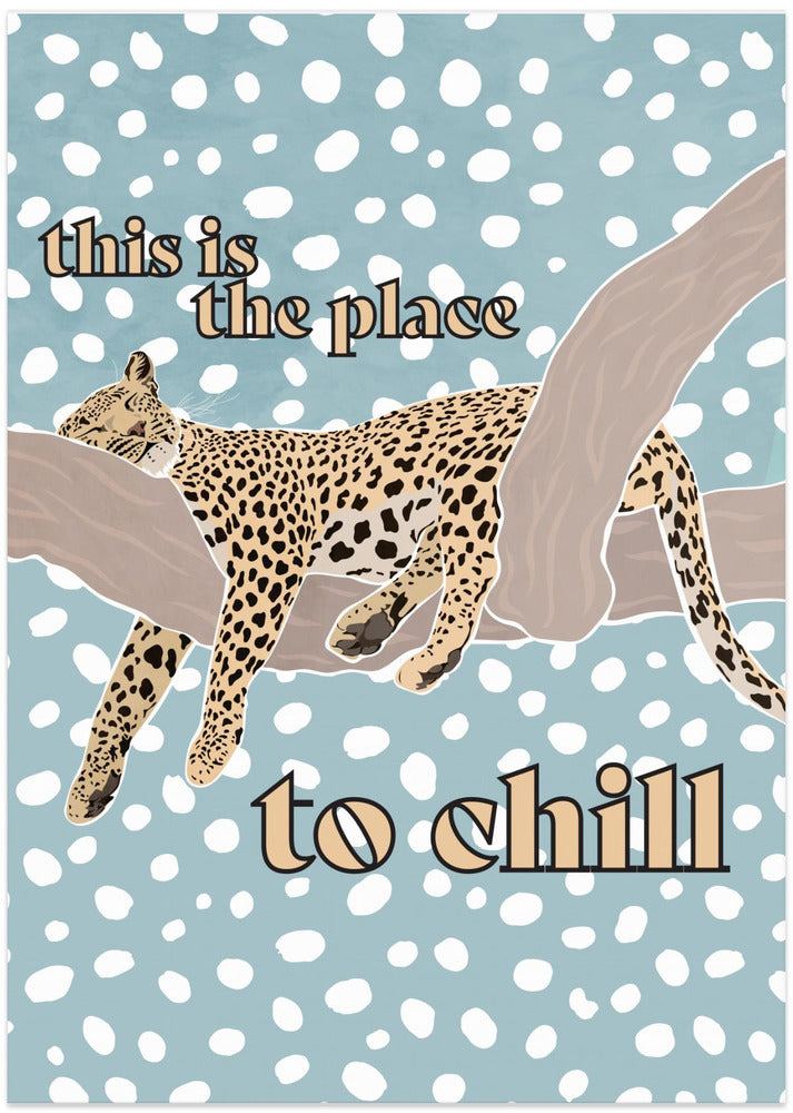 This Is the Place To Chill Leopard Kids Print - Art Print by Sarah Manovski