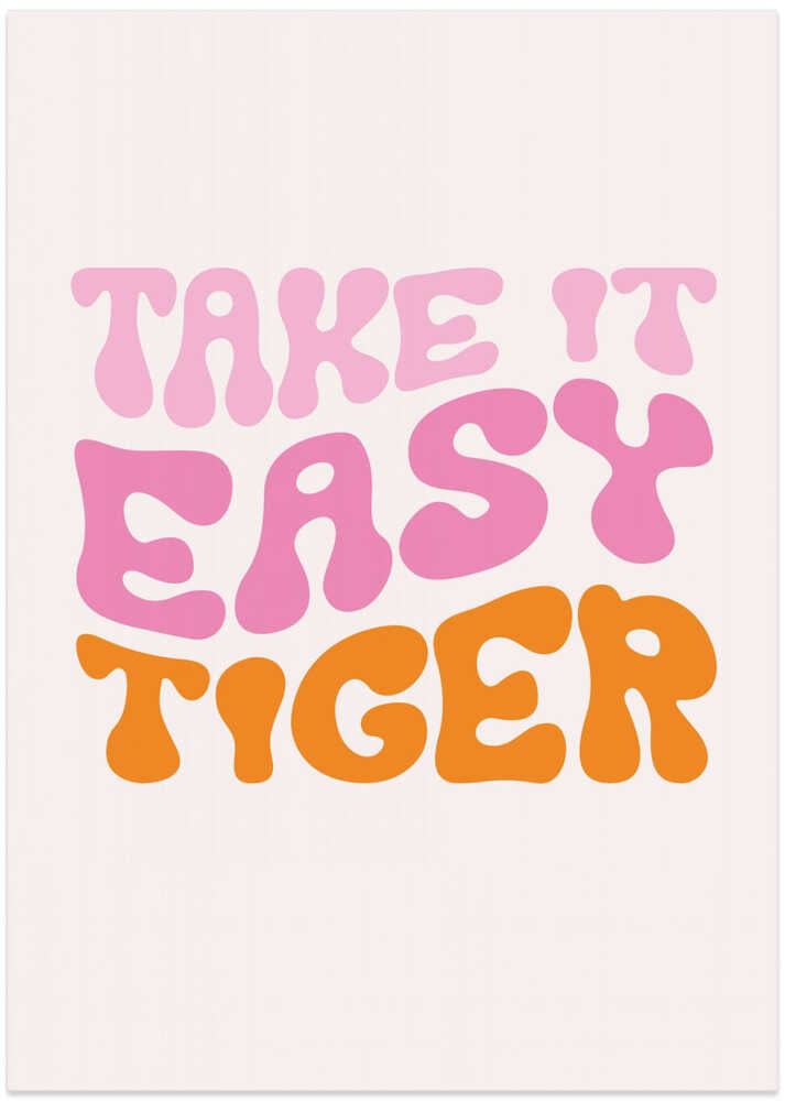 Take It Easy Tiger - Art Print by Oju Design