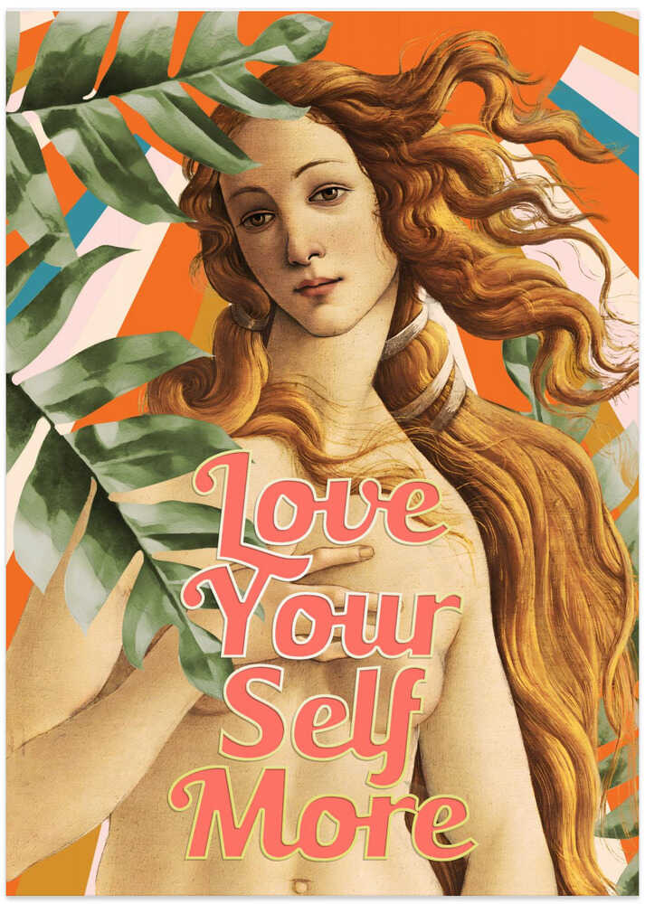 Love Yourself More Venus - Art Print by amini54