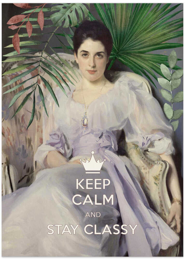 Keep Calm and Stay Classy, Lady Agnew - Art Print by amini54