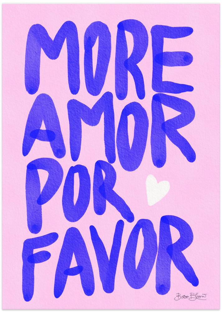 More Amor Por Favor - Art Print by Baroo Bloom