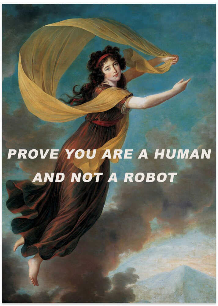 Prove you are a human and not a robot. - Art Print by The Art Concept
