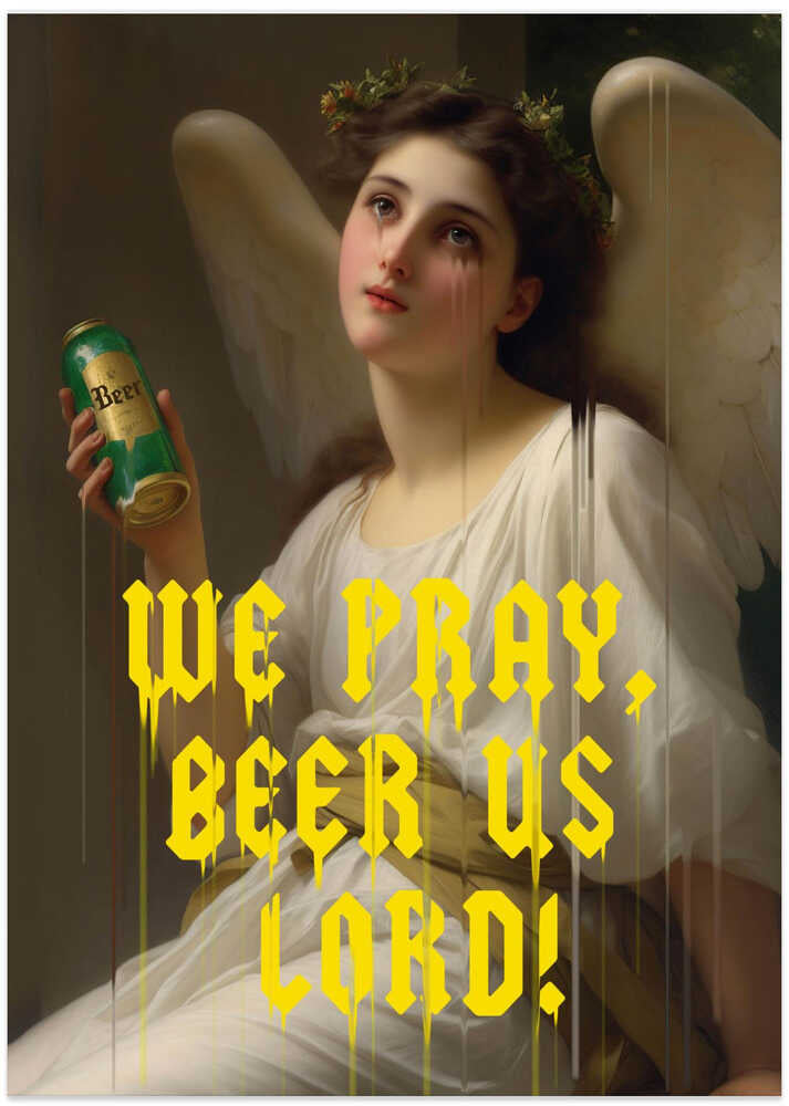 We Pray Beer Us Lord - Art Print by Dikhotomy