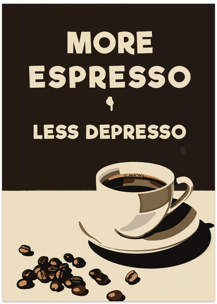 More Espresso - Less Depresso - Art Print by Andreas Magnusson