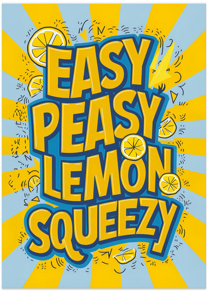 Easy Peasy Lemon Squeezy 2 - Art Print by Andreas Magnusson