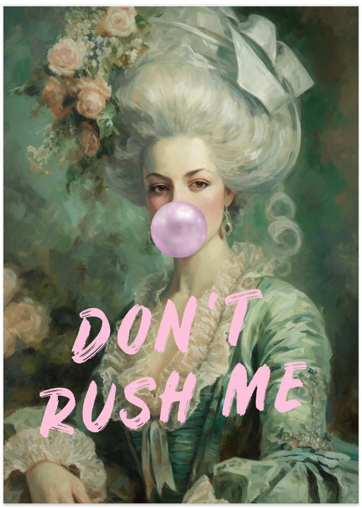 Marie Antoinette Don't Rush Me - Art Print by Talitha McQueen