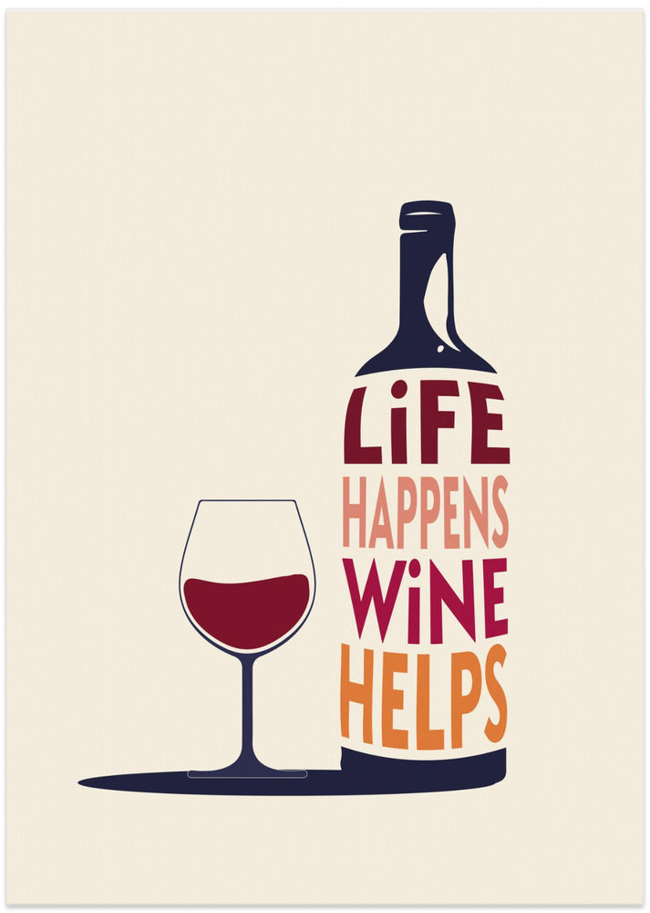 Life Happens, Wine Helps - Wine Quote - Art Print by Rio Soléy