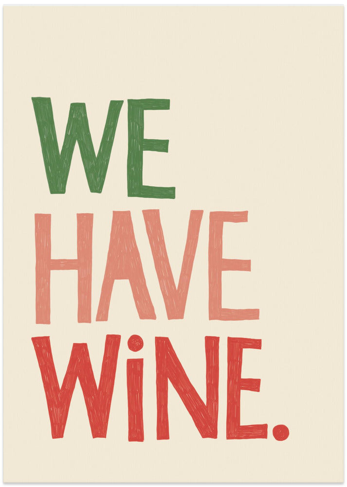 We Have Wine Typography Text - Art Print by Rio Soléy