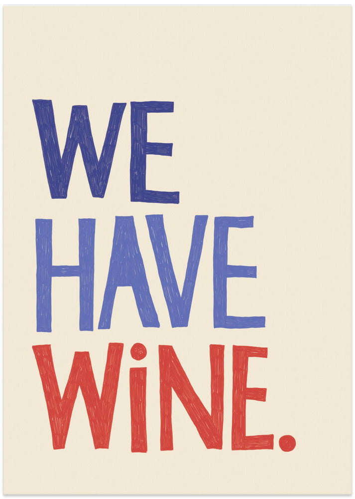 We Have Wine Typography Text - Art Print by Rio Soléy