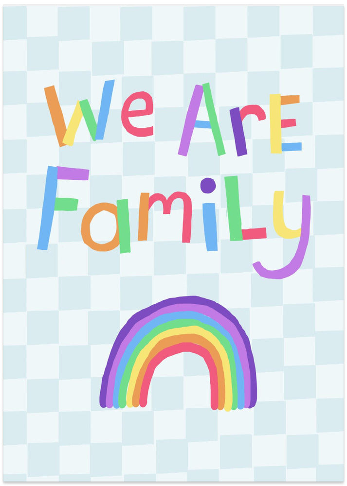 We Are Family in colorful letters above a rainbow - Art Print by Carla Daly