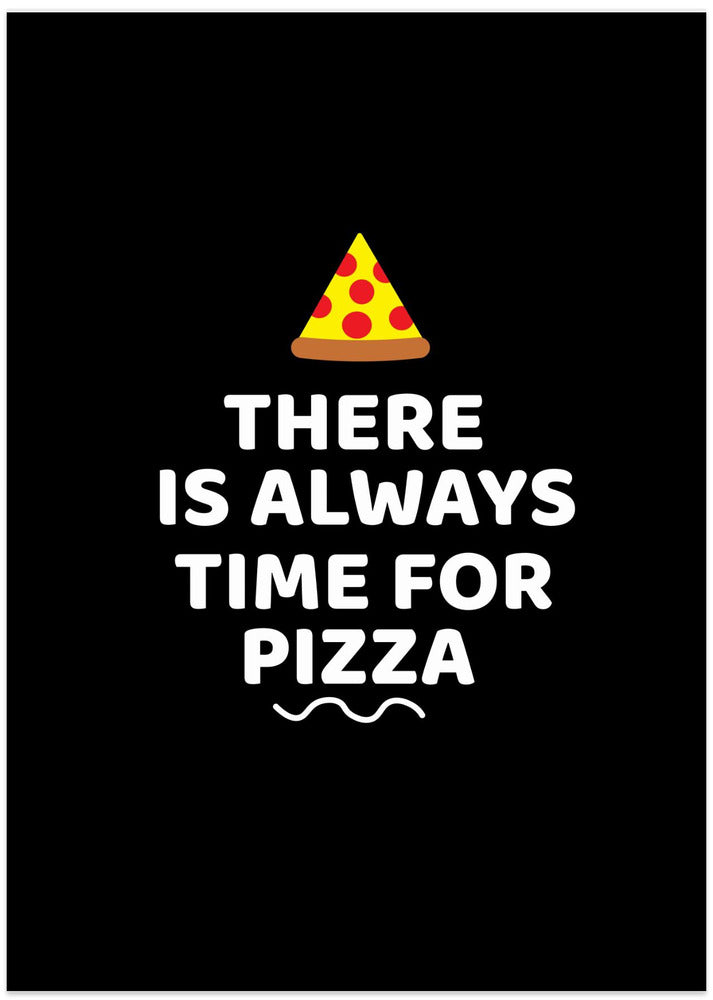 There Is Always Time for Pizza - Art Print by Baobab Print store