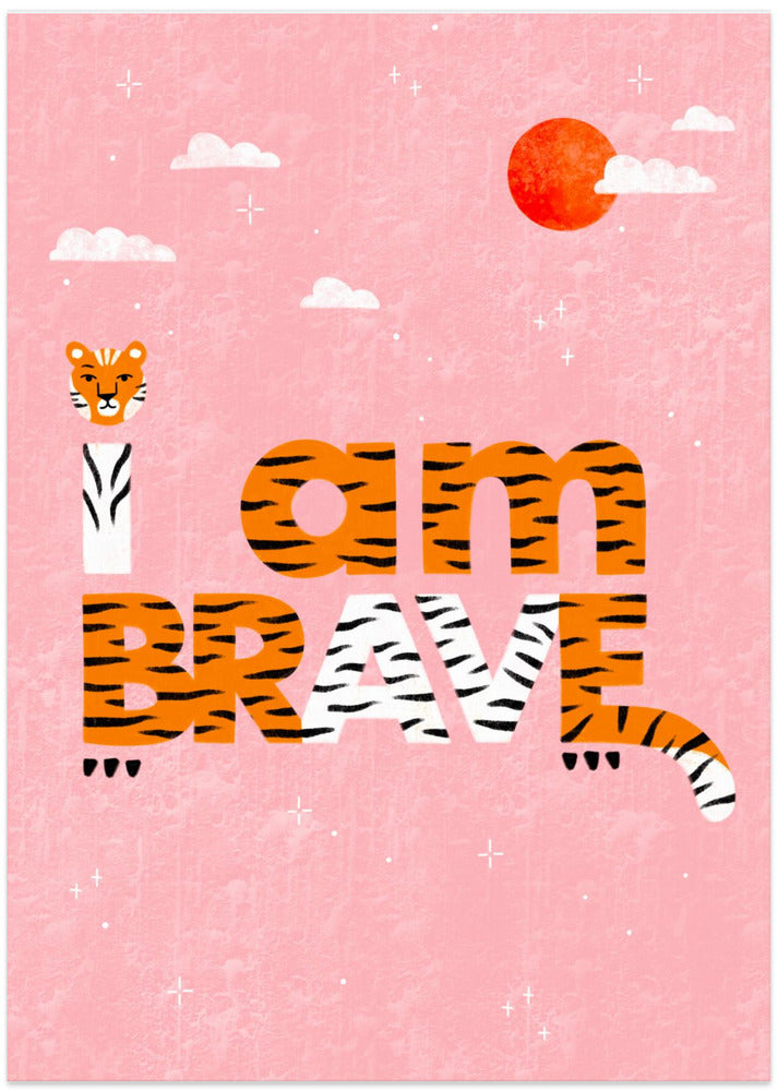 I Am Brave - Art Print by Bea Müller